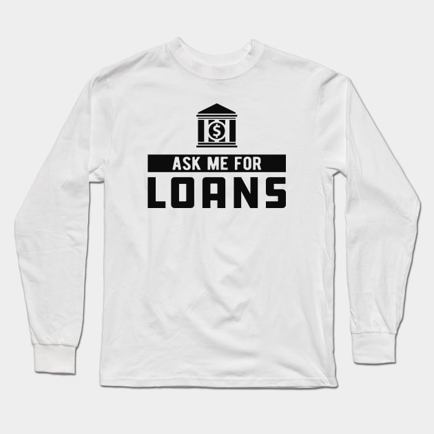 Lender - Ask me for loans Long Sleeve T-Shirt by KC Happy Shop